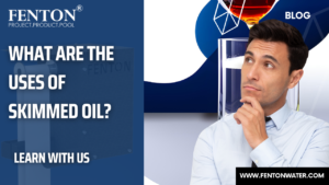 fentontechnologies-what are the uses of skimmed oil?
