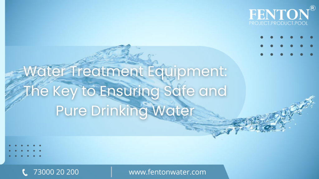 Water Treatment Equipments: The Key to Ensuring Safe and Pure Drinking Water
